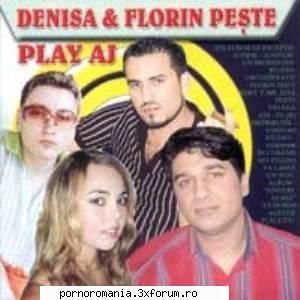 Denisa & Florin Peste & Play Aj [Album] - Denisa & Florin Peste & Play Aj Sponsor: jomalia@ - Manele Noi