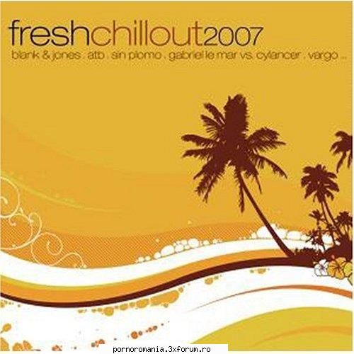 Fresh Chillout 2007 - Fresh Chillout 2007 password: lime Playlist 1 - Muzica House & Club