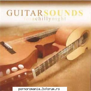 GUITAR Sounds for a CHILLY NIGHT - 01. You Ve Got A Friend (4:13) 02. Tears In - Muzica Internationala